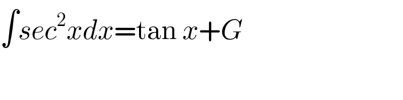 ∫sec^2 xdx=tan x+G  