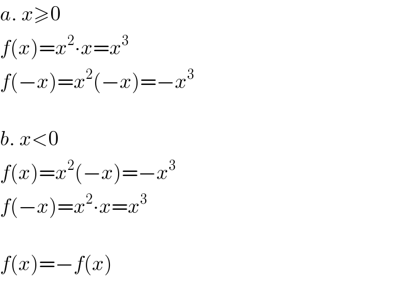 a. x≥0  f(x)=x^2 ∙x=x^3   f(−x)=x^2 (−x)=−x^3     b. x<0  f(x)=x^2 (−x)=−x^3   f(−x)=x^2 ∙x=x^3     f(x)=−f(x)    