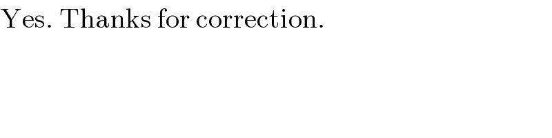 Yes. Thanks for correction.  