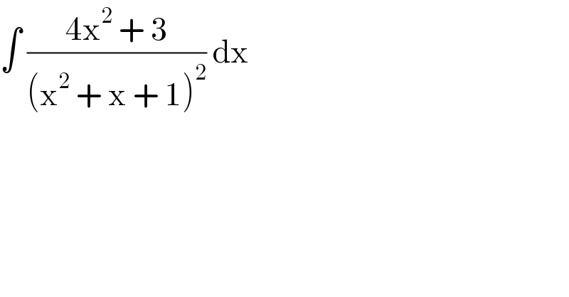 ∫ ((4x^2  + 3)/((x^2  + x + 1)^2 )) dx  