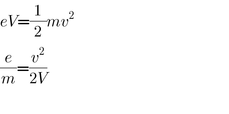 eV=(1/2)mv^2   (e/m)=(v^2 /(2V))    