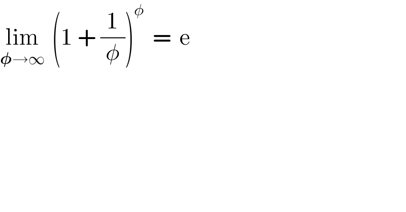 lim_(𝛗→∞)   (1 + (1/φ))^φ   =  e  