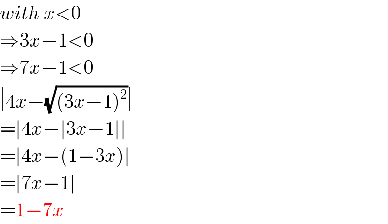with x<0  ⇒3x−1<0  ⇒7x−1<0  ∣4x−(√((3x−1)^2 ))∣  =∣4x−∣3x−1∣∣  =∣4x−(1−3x)∣  =∣7x−1∣  =1−7x  