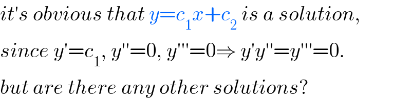it′s obvious that y=c_1 x+c_2  is a solution,  since y′=c_1 , y′′=0, y′′′=0⇒ y′y′′=y′′′=0.  but are there any other solutions?  