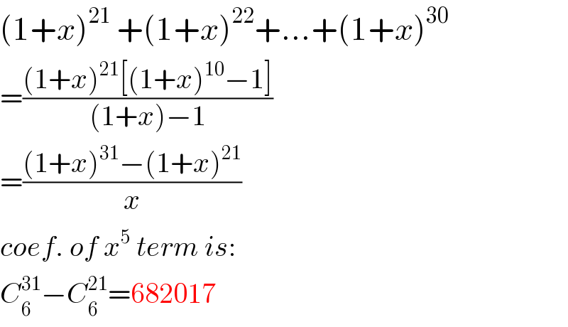 (1+x)^(21)  +(1+x)^(22) +...+(1+x)^(30)   =(((1+x)^(21) [(1+x)^(10) −1])/((1+x)−1))  =(((1+x)^(31) −(1+x)^(21) )/x)  coef. of x^5  term is:  C_6 ^(31) −C_6 ^(21) =682017  