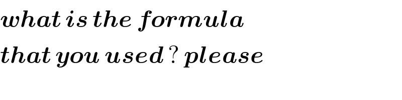 what is the formula   that you used ? please  