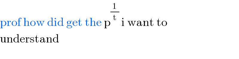 prof how did get the p^(1/t)  i want to   understand  