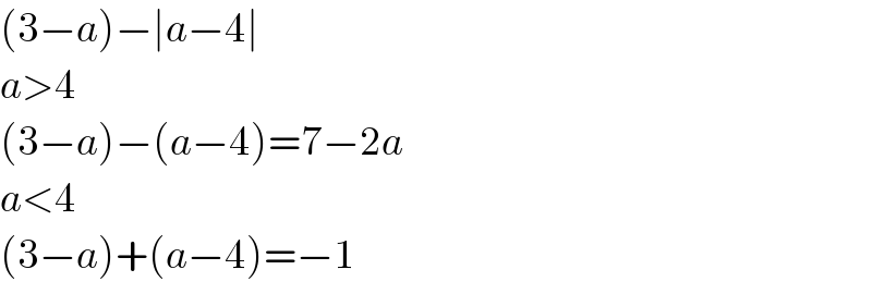 (3−a)−∣a−4∣  a>4  (3−a)−(a−4)=7−2a  a<4  (3−a)+(a−4)=−1  