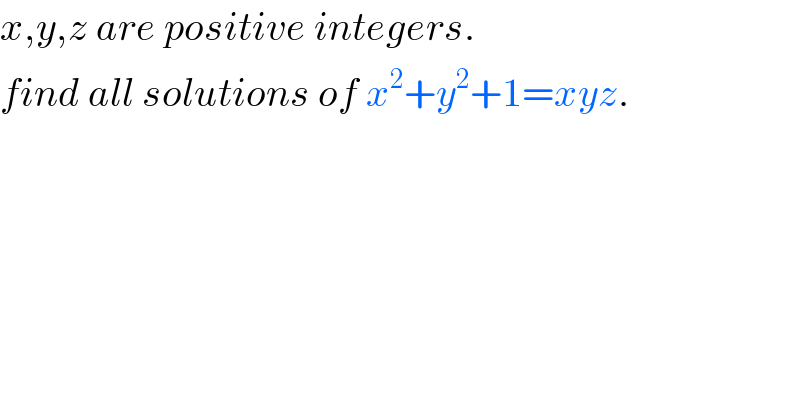 x,y,z are positive integers.  find all solutions of x^2 +y^2 +1=xyz.  