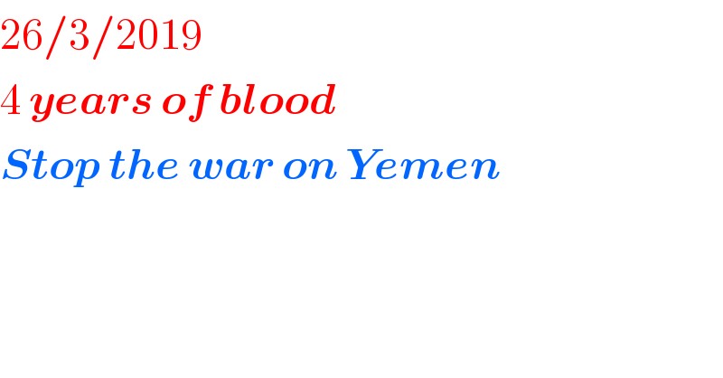 26/3/2019  4 years of blood  Stop the war on Yemen  