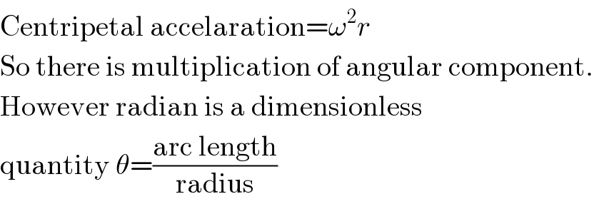Centripetal accelaration=ω^2 r  So there is multiplication of angular component.  However radian is a dimensionless  quantity θ=((arc length)/(radius))  