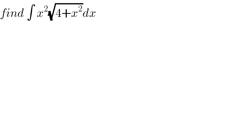 find ∫ x^2 (√(4+x^2 ))dx  