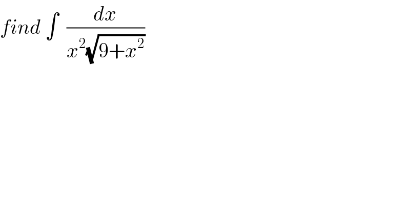find ∫  (dx/(x^2 (√(9+x^2 ))))  