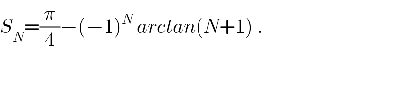 S_N =(π/4)−(−1)^N  arctan(N+1) .  