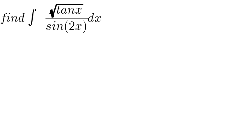 find ∫    ((√(tanx))/(sin(2x)))dx  