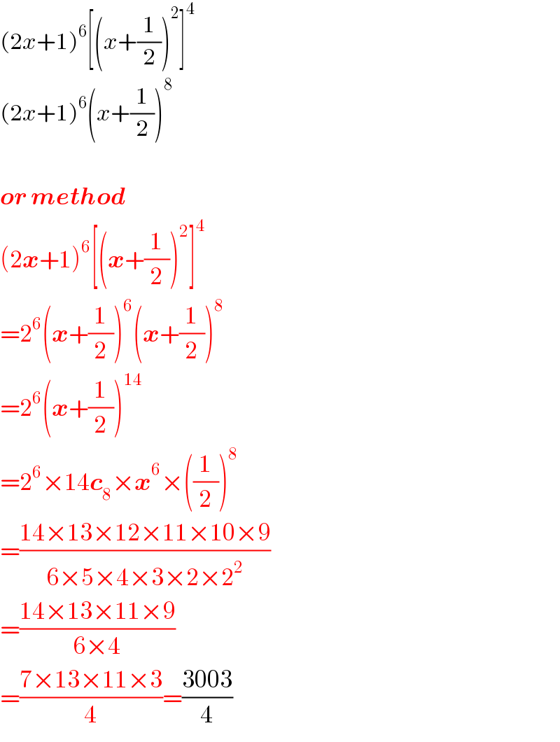 (2x+1)^6 [(x+(1/2))^2 ]^4   (2x+1)^6 (x+(1/2))^8      or method  (2x+1)^6 [(x+(1/2))^2 ]^4   =2^6 (x+(1/2))^6 (x+(1/2))^8   =2^6 (x+(1/2))^(14)   =2^6 ×14c_8 ×x^6 ×((1/2))^8   =((14×13×12×11×10×9)/(6×5×4×3×2×2^2 ))  =((14×13×11×9)/(6×4))  =((7×13×11×3)/4)=((3003)/4)  