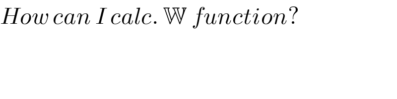 How can I calc. W function?  