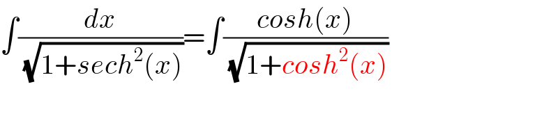 ∫(dx/(√(1+sech^2 (x))))=∫((cosh(x))/(√(1+cosh^2 (x))))  