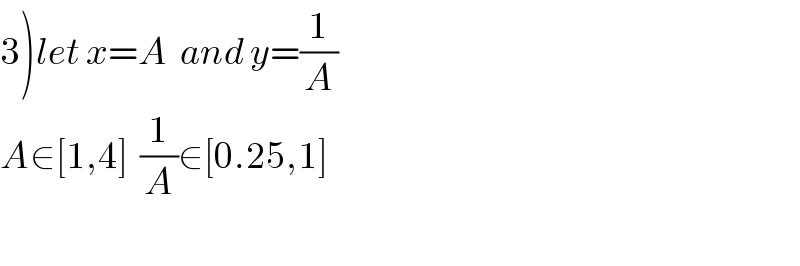 3)let x=A  and y=(1/A)  A∈[1,4]  (1/A)∈[0.25,1]    