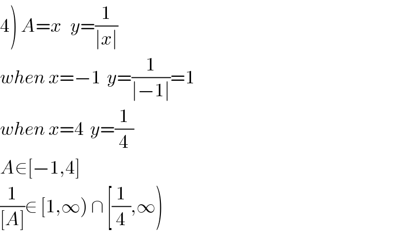 4) A=x   y=(1/(∣x∣))  when x=−1  y=(1/(∣−1∣))=1  when x=4  y=(1/4)  A∈[−1,4]  (1/([A]))∈ [1,∞) ∩ [(1/4),∞)  