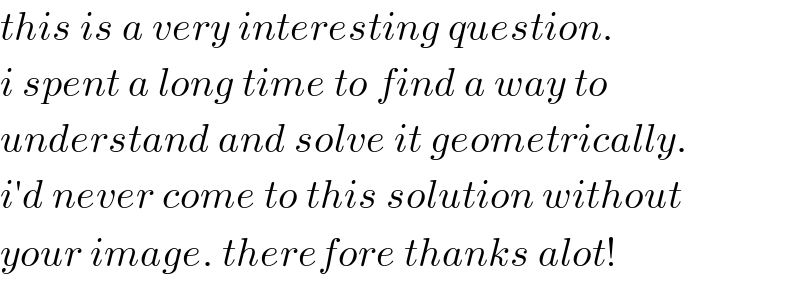 this is a very interesting question.  i spent a long time to find a way to  understand and solve it geometrically.  i′d never come to this solution without  your image. therefore thanks alot!  