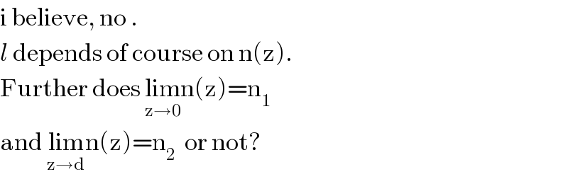 i believe, no .  l depends of course on n(z).  Further does lim_(z→0) n(z)=n_1   and lim_(z→d) n(z)=n_2   or not?  