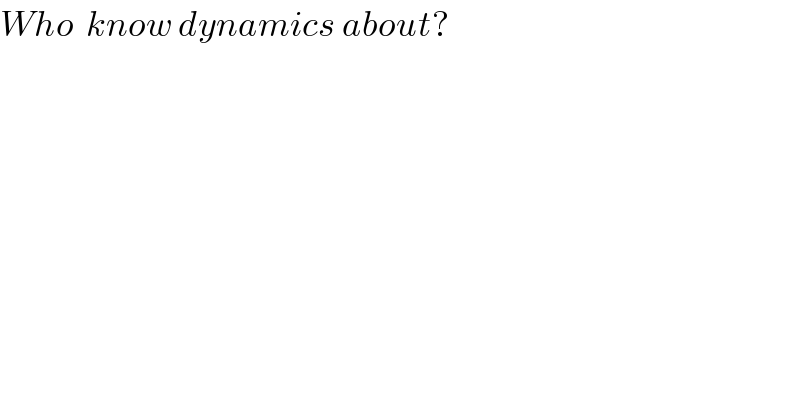 Who  know dynamics about?  
