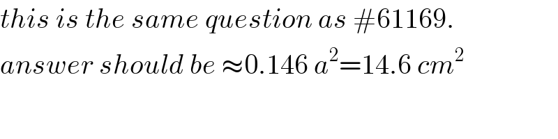 this is the same question as #61169.  answer should be ≈0.146 a^2 =14.6 cm^2   