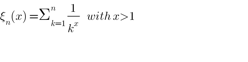ξ_n (x) =Σ_(k=1) ^n  (1/k^x )    with x>1   