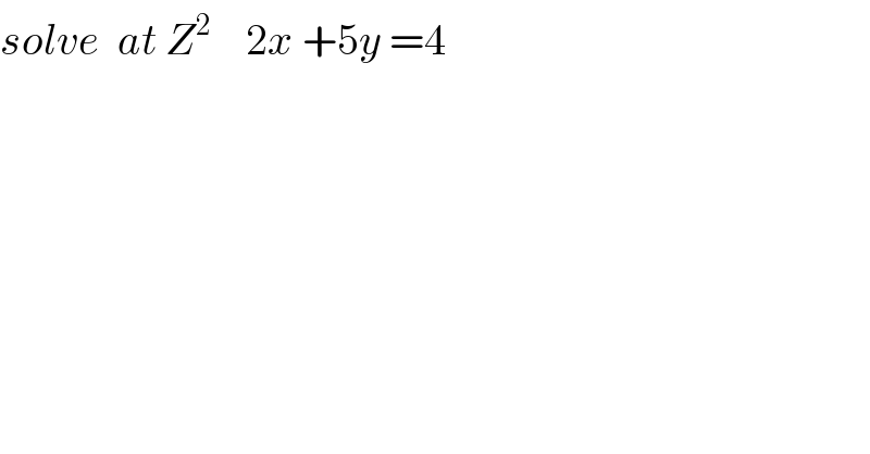 solve  at Z^2     2x +5y =4  