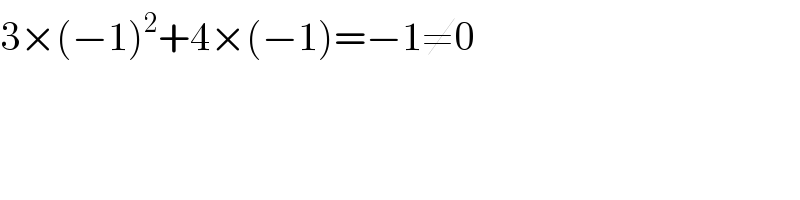 3×(−1)^2 +4×(−1)=−1≠0  