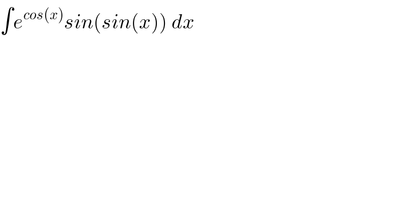 ∫e^(cos(x)) sin(sin(x)) dx   