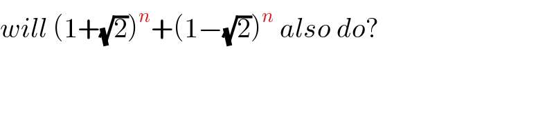 will (1+(√2))^n +(1−(√2))^n  also do?  