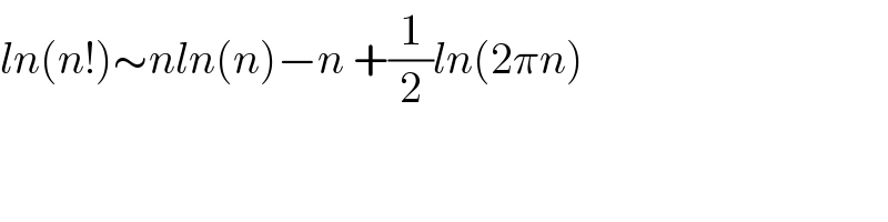 ln(n!)∼nln(n)−n +(1/2)ln(2πn)  