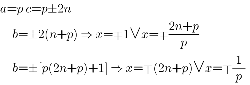 a=p c=p±2n       b=±2(n+p) ⇒ x=∓1∨x=∓((2n+p)/p)       b=±[p(2n+p)+1] ⇒ x=∓(2n+p)∨x=∓(1/p)  