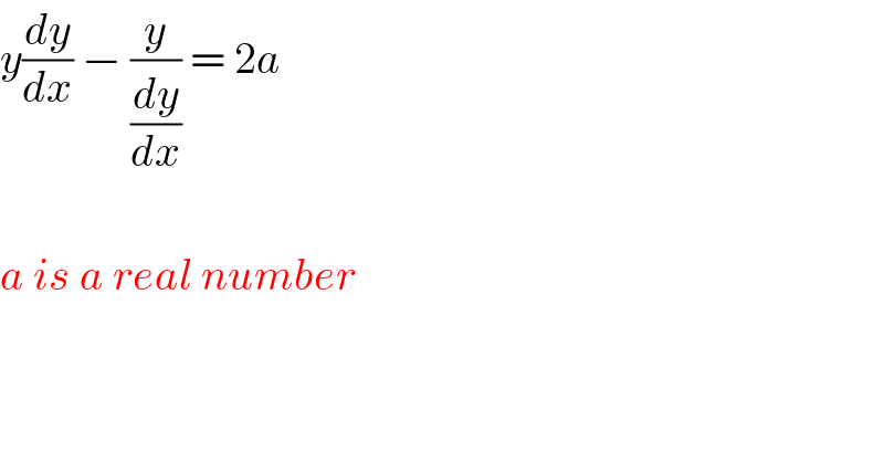 y(dy/dx) − (y/(dy/dx)) = 2a    a is a real number  