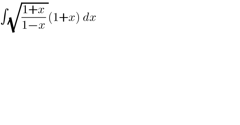 ∫(√(((1+x)/(1−x)) ))(1+x) dx  