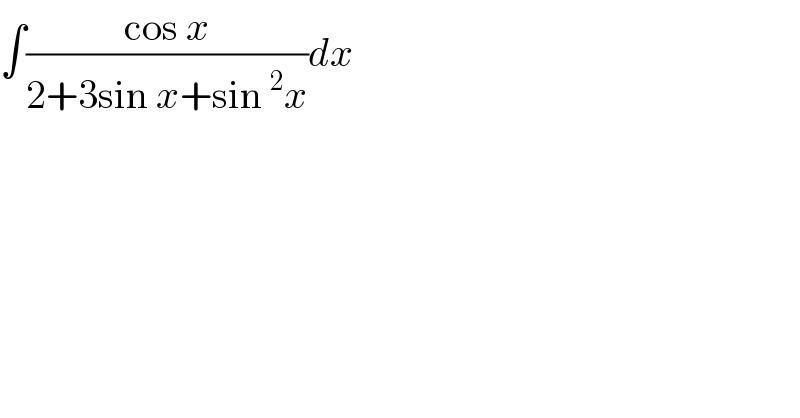 ∫((cos x)/(2+3sin x+sin^2 x))dx  