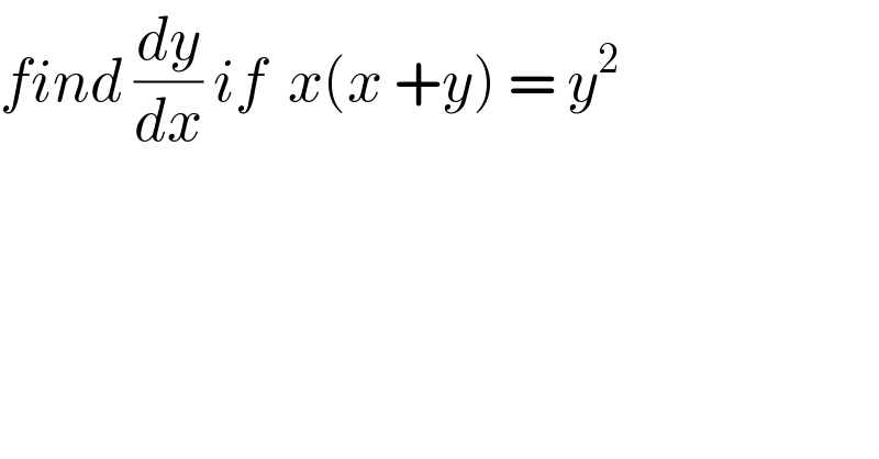 find (dy/dx) if  x(x +y) = y^2   