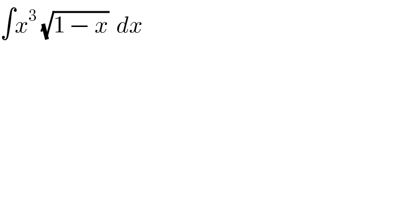 ∫x^3  (√(1 − x))  dx  