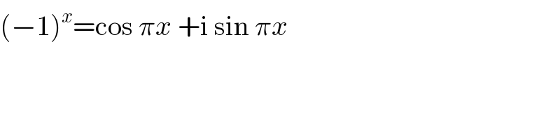 (−1)^x =cos πx +i sin πx  