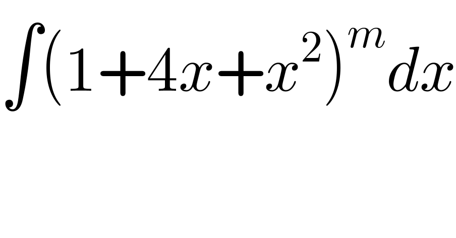 ∫(1+4x+x^2 )^m dx  