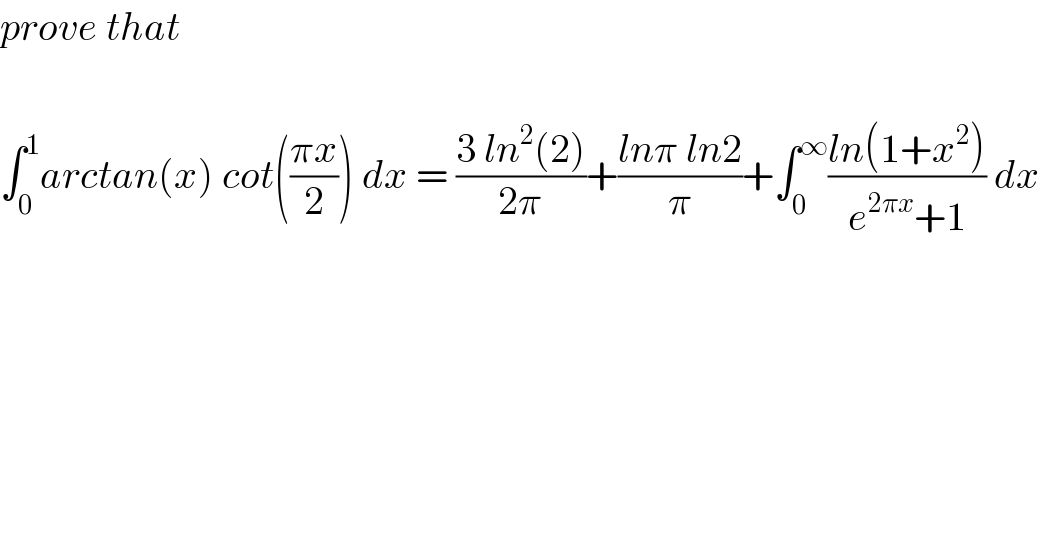 prove that    ∫_0 ^1 arctan(x) cot(((πx)/2)) dx = ((3 ln^2 (2))/(2π))+((lnπ ln2)/π)+∫_0 ^∞ ((ln(1+x^2 ))/(e^(2πx) +1)) dx  