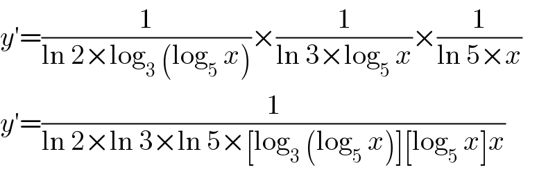 y′=(1/(ln 2×log_3  (log_5  x)))×(1/(ln 3×log_5  x))×(1/(ln 5×x))  y′=(1/(ln 2×ln 3×ln 5×[log_3  (log_5  x)][log_5  x]x))  