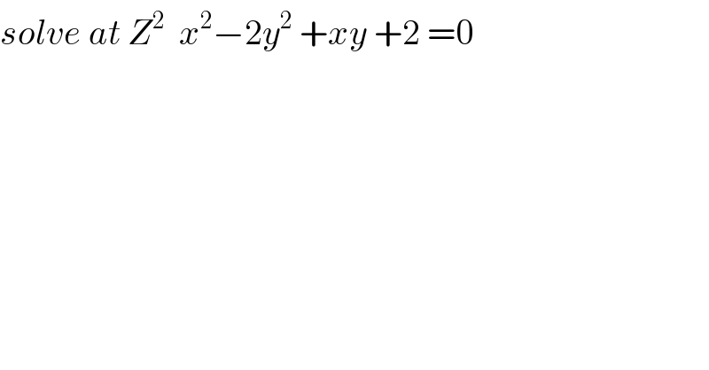 solve at Z^2   x^2 −2y^2  +xy +2 =0  