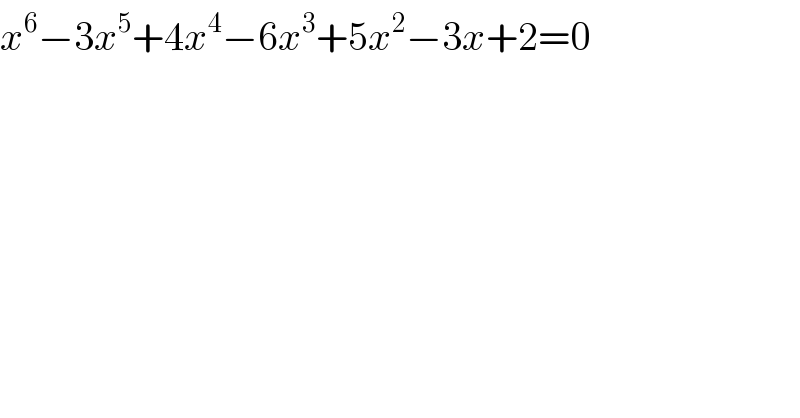x^6 −3x^5 +4x^4 −6x^3 +5x^2 −3x+2=0  