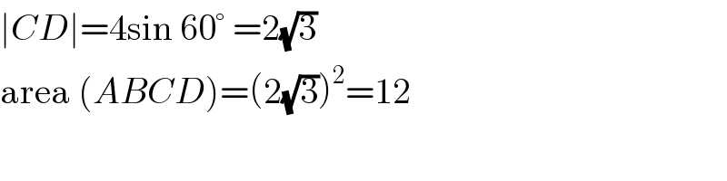 ∣CD∣=4sin 60° =2(√3)  area (ABCD)=(2(√3))^2 =12  