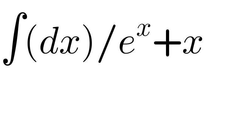 ∫(dx)/e^x +x  