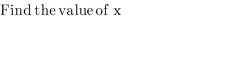 Find the value of  x  