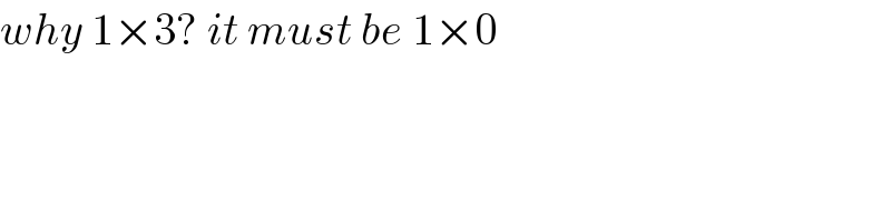 why 1×3? it must be 1×0  